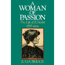 A Woman of Passion: The Life of E. Nesbit