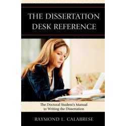 The Dissertation Desk Reference: The Doctoral Student's Manual to Writing the Dissertation