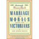 Marriage and Morals Among the Victorians