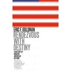 Rendezvous with Destiny: A History of Modern American Reform