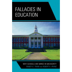 Fallacies in Education: Why Schools Are Mired in Mediocrity