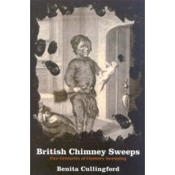 British Chimney Sweeps: Five Centuries of Chimney Sweeping