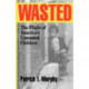 Wasted: The Plight of America's Unwanted Children