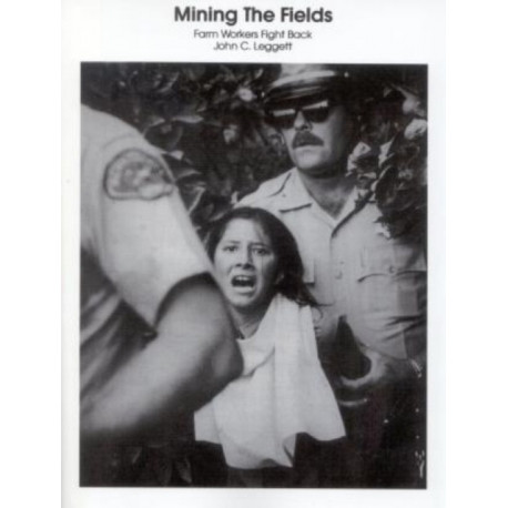 Mining The Fields: Farm Workers Fight Back
