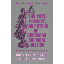 The Past, Present, and Future of American Criminal Justice