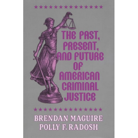 The Past, Present, and Future of American Criminal Justice