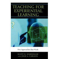 Teaching for Experiential Learning: Five Approaches That Work