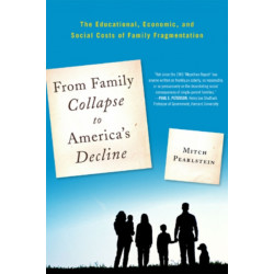 From Family Collapse to America's Decline: The Educational, Economic, and Social Costs of Family Fragmentation