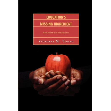 Education's Missing Ingredient: What Parents Can Tell Educators