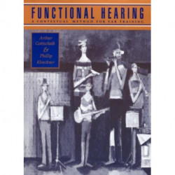 Functional Hearing: A Contextual Method for Ear Training
