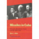 Missiles in Cuba: Kennedy, Khrushchev, Castro and the 1962 Crisis