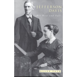 Jefferson Davis: His Rise and Fall