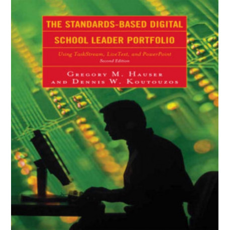 The Standards-Based Digital School Leader Portfolio: Using TaskStream, LiveText, and PowerPoint