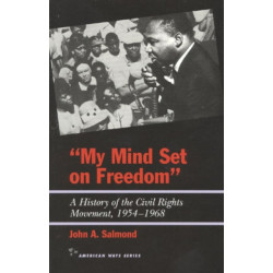 My Mind Set on Freedom: A History of the Civil Rights Movement, 1954-1968