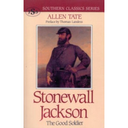 Stonewall Jackson: The Good Soldier