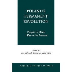 Poland's Permanent Revolution: People Vs. Elites, 1956 to the Present