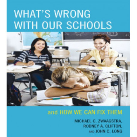 What's Wrong with Our Schools: and How We Can Fix Them