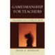 Gamesmanship for Teachers: Uncommon Sense is Half the Work