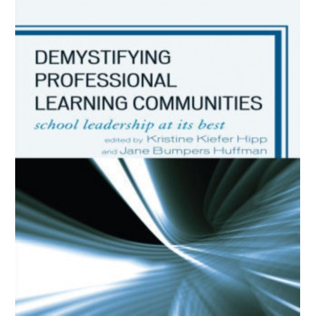 Demystifying Professional Learning Communities: School Leadership at Its Best