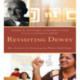 Revisiting Dewey: Best Practices for Educating the Whole Child Today