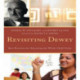 Revisiting Dewey: Best Practices for Educating the Whole Child Today