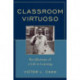 Classroom Virtuoso: Recollections of a Life in Learning