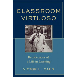Classroom Virtuoso: Recollections of a Life in Learning