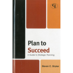 Plan to Succeed: A Guide to Strategic Planning