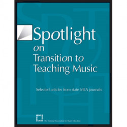 Spotlight on Transition to Teaching Music: Selected Articles from State MEA Journals