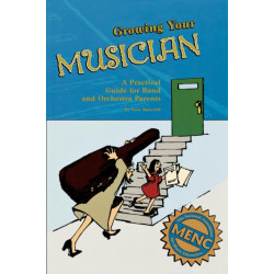 Growing Your Musician: A Practical Guide for Band and Orchestra Parents
