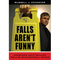 Falls Aren't Funny: America's Multi-Billion Dollar Slip-and-Fall Crisis