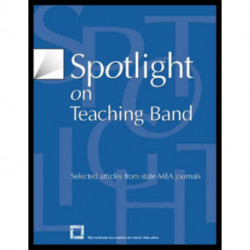 Spotlight on Teaching Band: Selected Articles from State MEA Journals