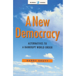 A New Democracy: Alternatives to a Bankrupt World Order