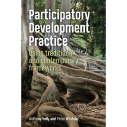 Participatory Development Practice: Using traditional and contemporary frameworks