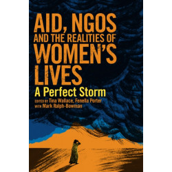 Aid, NGOs and the Realities of Women's Lives: A perfect storm