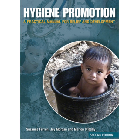Hygiene Promotion: A Practical Manual for Relief and Development