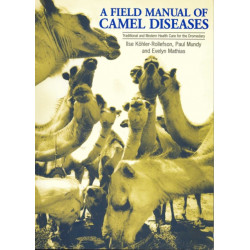A Field Manual of Camel Diseases: Traditional and modern veterinary care for the dromedary