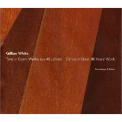 Gillian White: Dance in Steel. 40 Years Work