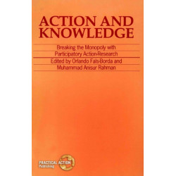 Action and Knowledge: Breaking the monopoly with Participatory Action Research