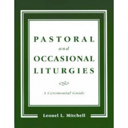 Pastoral and Occasional Liturgies: A Ceremonial Guide