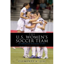 The U.S. Women's Soccer Team: An American Success Story