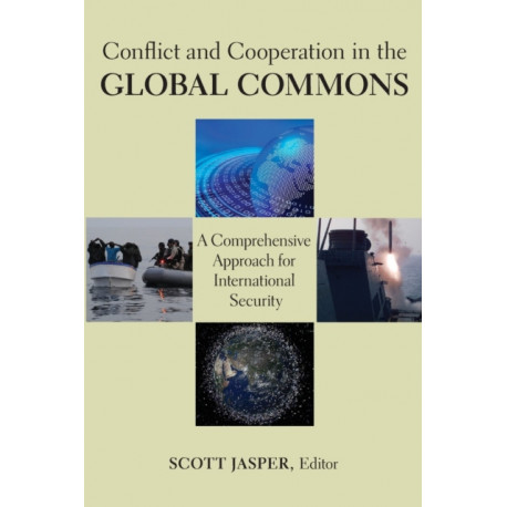 Conflict and Cooperation in the Global Commons: A Comprehensive Approach for International Security