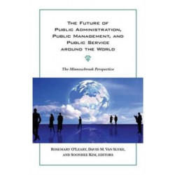 The Future of Public Administration around the World: The Minnowbrook Perspective