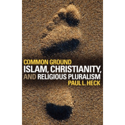 Common Ground: Islam, Christianity, and Religious Pluralism