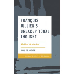 Francois Jullien's Unexceptional Thought: A Critical Introduction