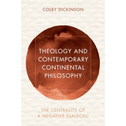 Theology and Contemporary Continental Philosophy: The Centrality of a Negative Dialectic