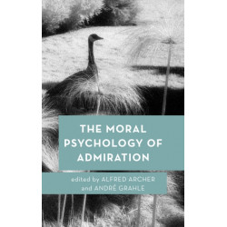 The Moral Psychology of Admiration