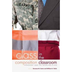 Class in the Composition Classroom: Pedagogy and the Working Class