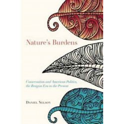 Nature's Burdens: Conservation and American Politics, The Reagan Era to the Present