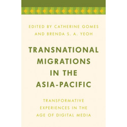 Transnational Migrations in the Asia-Pacific: Transformative Experiences in the Age of Digital Media